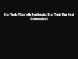 [PDF Download] Star Trek: Titan #6: Synthesis (Star Trek: The Next Generation) [PDF] Online