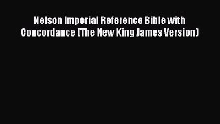 (PDF Download) Nelson Imperial Reference Bible with Concordance (The New King James Version)