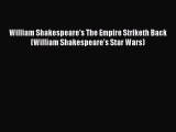 (PDF Download) William Shakespeare's The Empire Striketh Back (William Shakespeare's Star Wars)