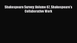 [PDF Download] Shakespeare Survey: Volume 67 Shakespeare's Collaborative Work [Read] Online