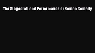 [PDF Download] The Stagecraft and Performance of Roman Comedy [Download] Online
