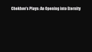[PDF Download] Chekhov's Plays: An Opening into Eternity [Download] Full Ebook