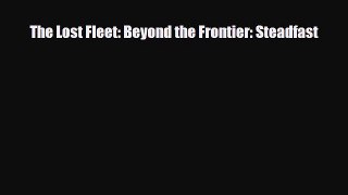 [PDF Download] The Lost Fleet: Beyond the Frontier: Steadfast [Download] Online