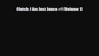 [PDF Download] Clutch: I Am Just Junco #1 (Volume 1) [Read] Online