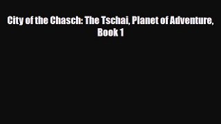 [PDF Download] City of the Chasch: The Tschai Planet of Adventure Book 1 [Read] Full Ebook