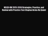 NCLEX-RN 2015-2016 Strategies Practice and Review with Practice Test (Kaplan Nclex-Rn Exam)