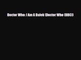 [PDF Download] Doctor Who: I Am A Dalek (Doctor Who (BBC)) [PDF] Online