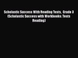 Scholastic Success With Reading Tests  Grade 3 (Scholastic Success with Workbooks: Tests Reading)