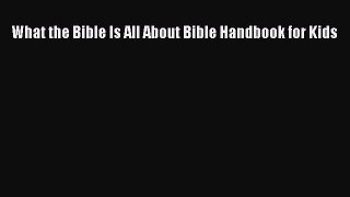 (PDF Download) What the Bible Is All About Bible Handbook for Kids Download
