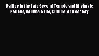 (PDF Download) Galilee in the Late Second Temple and Mishnaic Periods Volume 1: Life Culture