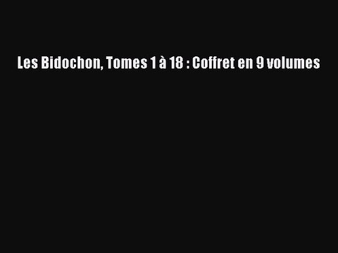 [PDF Télécharger] Les Bidochon Tomes 1 à 18 : Coffret en 9 volumes [Télécharger] Complet Ebook