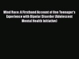 Mind Race: A Firsthand Account of One Teenager's Experience with Bipolar Disorder (Adolescent