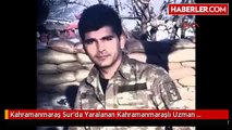 Kahramanmaraş Sur'da Yaralanan Kahramanmaraşlı Uzman Çavuş Şehit Oldu