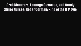 (PDF Download) Crab Monsters Teenage Cavemen and Candy Stripe Nurses: Roger Corman: King of
