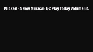 (PDF Download) Wicked - A New Musical: E-Z Play Today Volume 64 Download