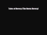 [PDF Download] Tales of Heresy (The Horus Heresy) [PDF] Online