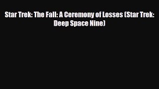 [PDF Download] Star Trek: The Fall: A Ceremony of Losses (Star Trek: Deep Space Nine) [Download]
