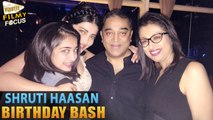 Shruti Haasan Birthday Celebrations with Family - Filmy Focus