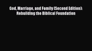 God Marriage and Family (Second Edition): Rebuilding the Biblical Foundation  Free Books