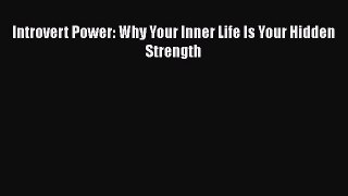 Introvert Power: Why Your Inner Life Is Your Hidden Strength  Free Books