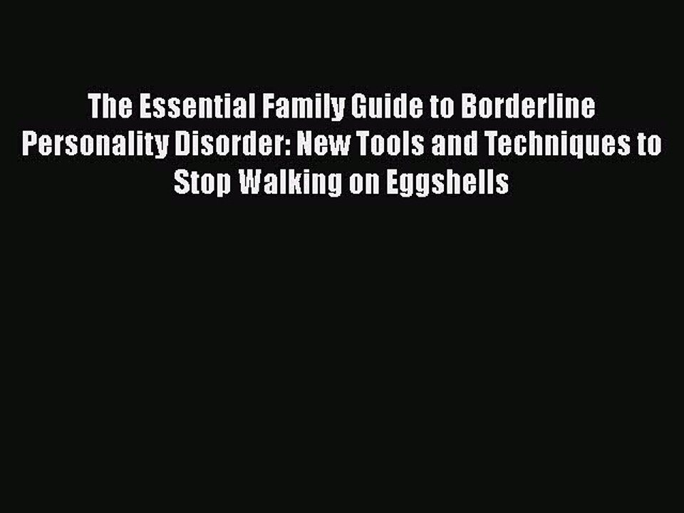 The Essential Family Guide to Borderline Personality Disorder: New Tools and Techniques to