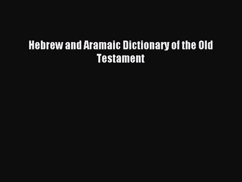 (PDF Download) Hebrew and Aramaic Dictionary of the Old Testament PDF