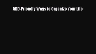 ADD-Friendly Ways to Organize Your Life  Free Books