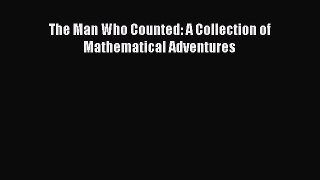 (PDF Download) The Man Who Counted: A Collection of Mathematical Adventures Read Online