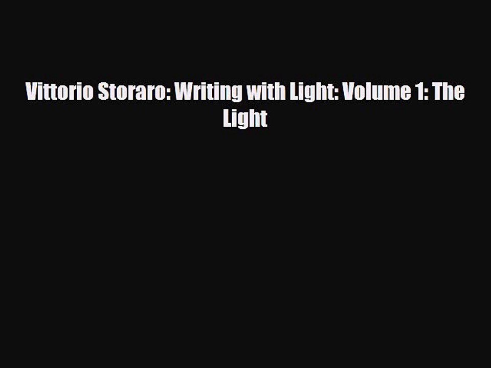 [PDF Download] Vittorio Storaro: Writing with Light: Volume 1: The Light [Read] Full Ebook