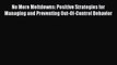 No More Meltdowns: Positive Strategies for Managing and Preventing Out-Of-Control Behavior