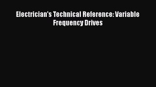 [PDF Download] Electrician's Technical Reference: Variable Frequency Drives [Read] Full Ebook