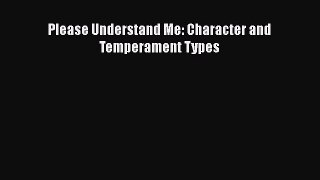 Please Understand Me: Character and Temperament Types  Free PDF