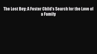 The Lost Boy: A Foster Child's Search for the Love of a Family Free Download Book