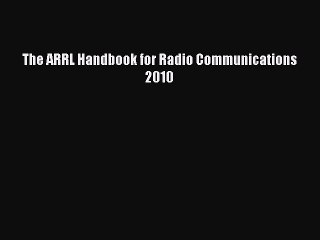 [PDF Download] The ARRL Handbook for Radio Communications 2010 [Read] Full Ebook