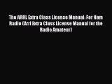 [PDF Download] The ARRL Extra Class License Manual: For Ham Radio (Arrl Extra Class License