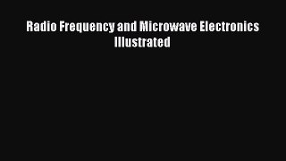 [PDF Download] Radio Frequency and Microwave Electronics Illustrated [Read] Online