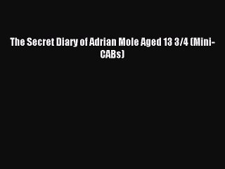 (PDF Download) The Secret Diary of Adrian Mole Aged 13 3/4 (Mini-CABs) Read Online