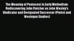 (PDF Download) The Meaning of Pentecost in Early Methodism: Rediscovering John Fletcher as