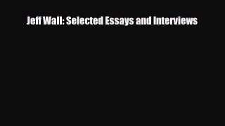 [PDF Download] Jeff Wall: Selected Essays and Interviews [PDF] Online