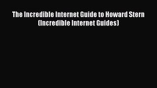 [PDF Download] The Incredible Internet Guide to Howard Stern (Incredible Internet Guides) [PDF]