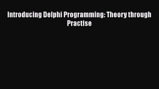 [PDF Download] Introducing Delphi Programming: Theory through Practise [Download] Online