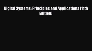 [PDF Download] Digital Systems: Principles and Applications (11th Edition) [Read] Full Ebook