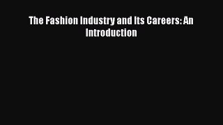 [PDF Download] The Fashion Industry and Its Careers: An Introduction [Read] Full Ebook