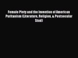 (PDF Download) Female Piety and the Invention of American Puritanism (Literature Religion &