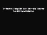 The Reason I Jump: The Inner Voice of a Thirteen-Year-Old Boy with Autism  Read Online Book