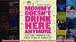 Download PDF  Mommy Doesnt Drink Here Anymore 1st first edition Text Only FULL FREE