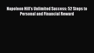 [PDF Download] Napoleon Hill's Unlimited Success: 52 Steps to Personal and Financial Reward