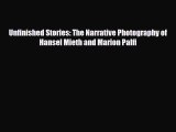 [PDF Download] Unfinished Stories: The Narrative Photography of Hansel Mieth and Marion Palfi