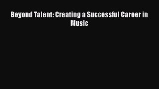 [PDF Download] Beyond Talent: Creating a Successful Career in Music [PDF] Full Ebook