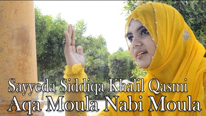 Sayyeda Siddiqa Khalil Qasmi - Aqa Moula Nabi Moula